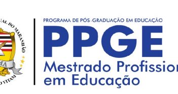 EDITAL Nº 217/2024-PPG/CPG/UEMA – PROGRAMA DE PÓS-GRADUAÇÃO EM EDUCAÇÃO – PPGE MESTRADO PROFISSIONAL EM EDUCAÇÃO