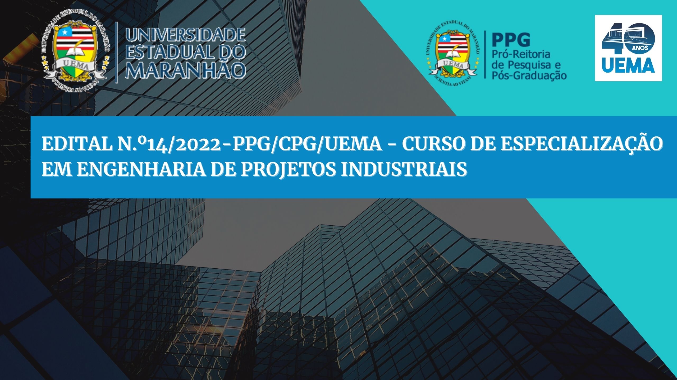 EDITAL N.º14/2022-PPG/CPG/UEMA – CURSO DE ESPECIALIZAÇÃO EM ENGENHARIA DE PROJETOS INDUSTRIAIS