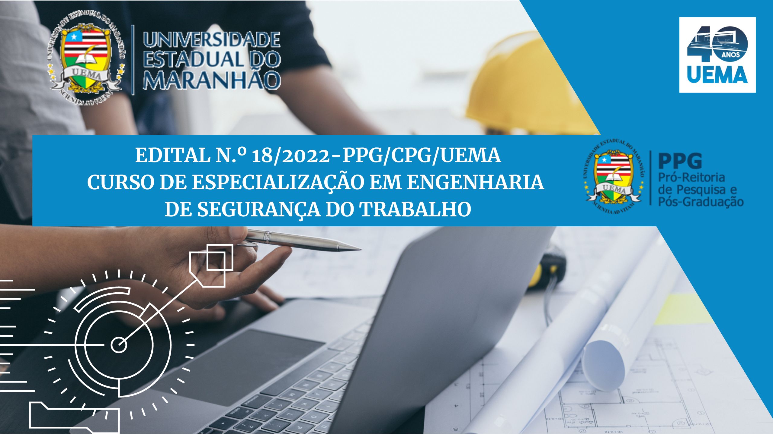 EDITAL N.º 18/2022-PPG/CPG/UEMA – CURSO DE ESPECIALIZAÇÃO EM ENGENHARIA DE SEGURANÇA DO TRABALHO
