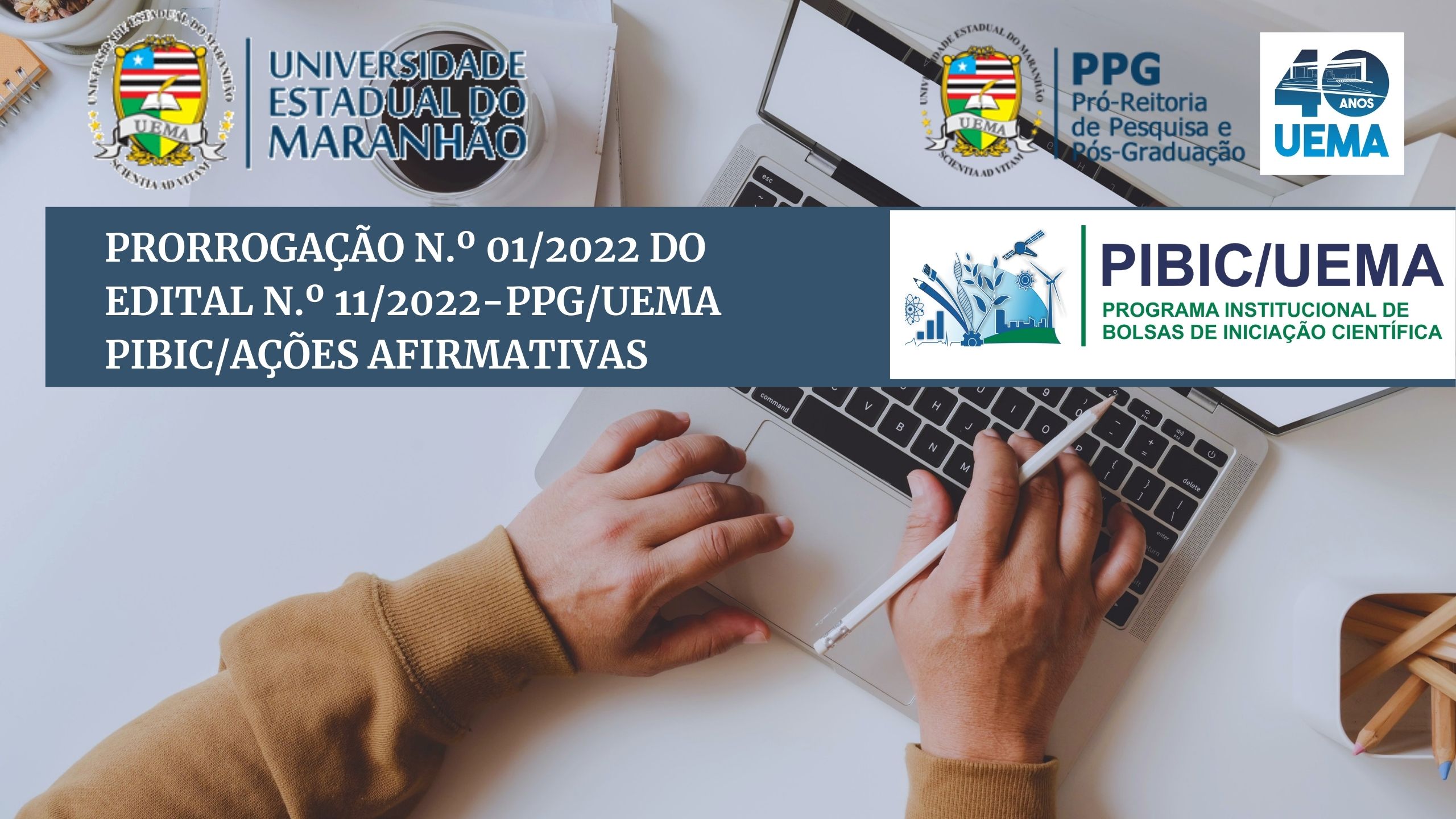 PRORROGAÇÃO N.º 01/2022 DO EDITAL N.º 11/2022-PPG/UEMA – Programa de Iniciação Científica do CNPq/UEMA Ações Afirmativas