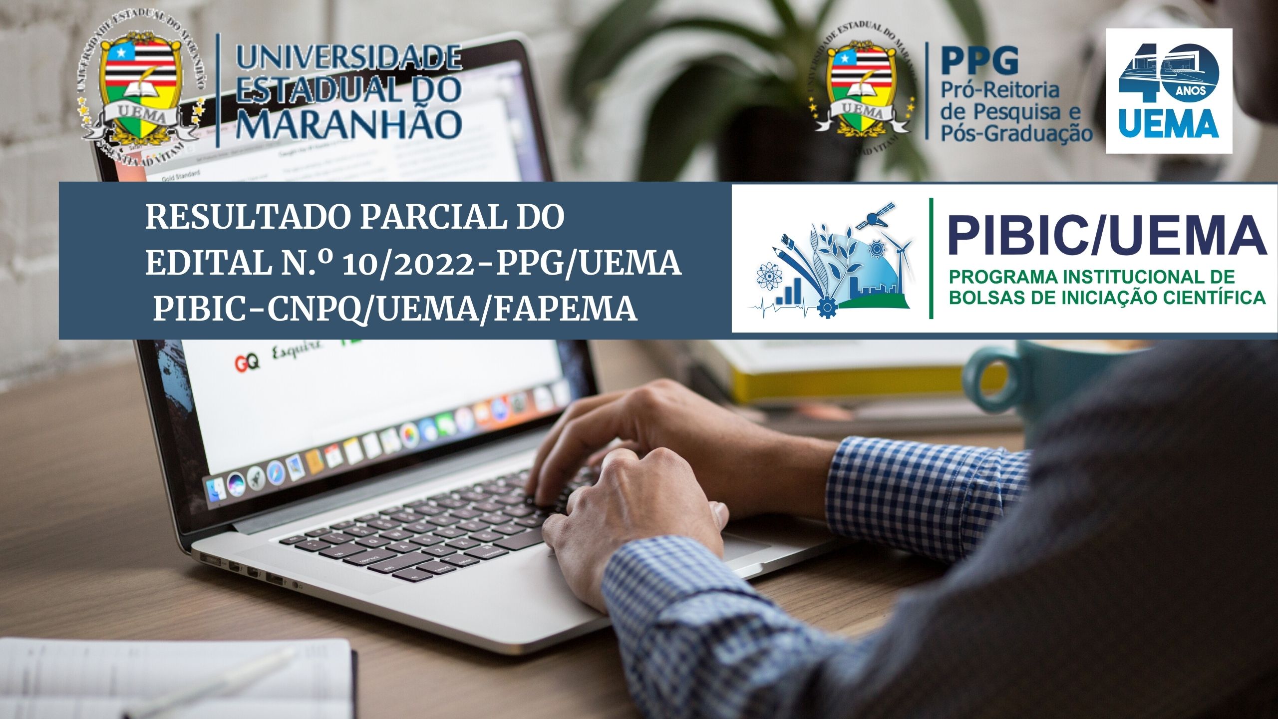 RESULTADO PARCIAL DO EDITAL N.º 10/2022-PPG/UEMA – PROGRAMA INSTITUCIONAL DE BOLSAS DE INICIAÇÃO CIENTÍFICA – PIBIC CNPq/UEMA/FAPEMA E PIVIC