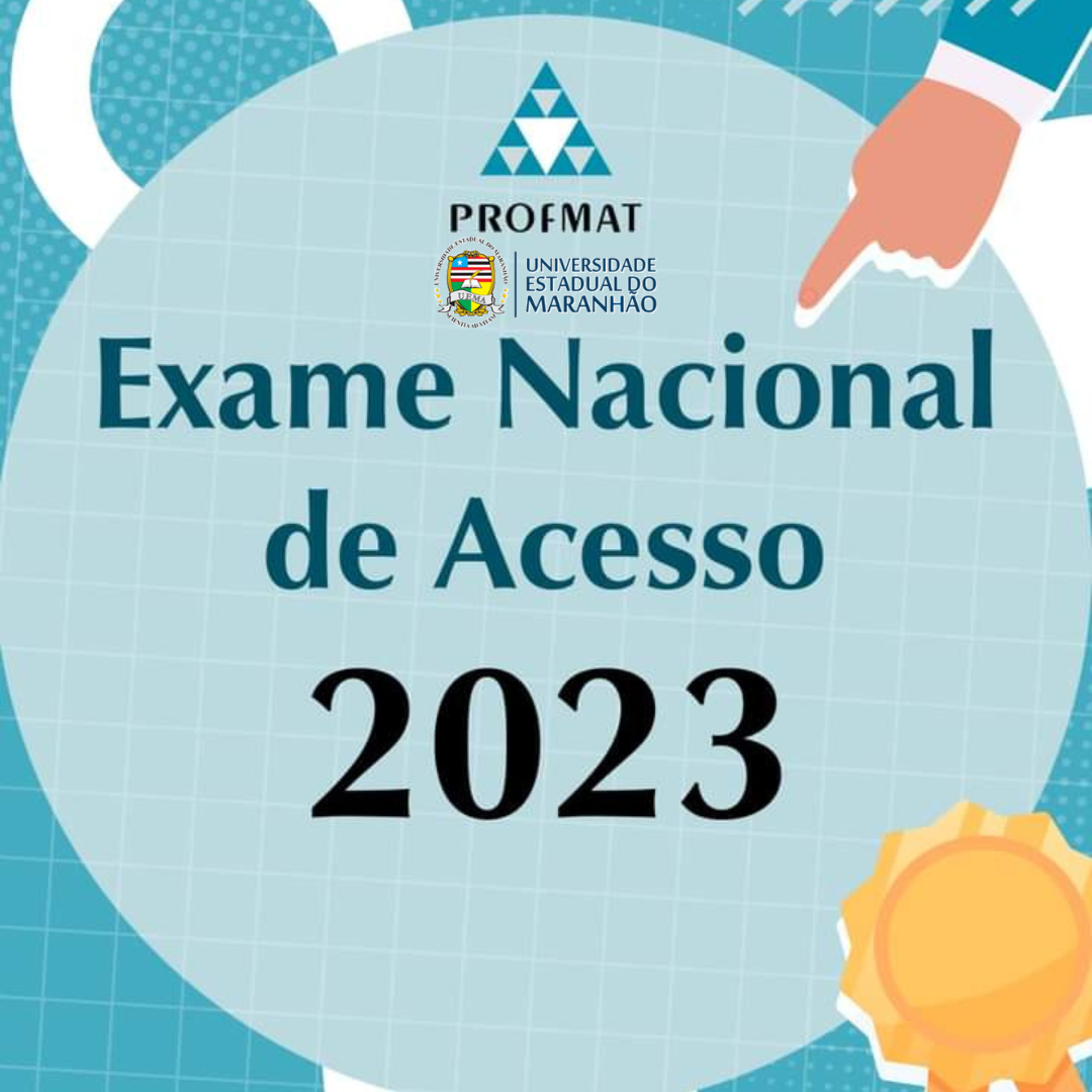 EDITAL Nº 15 PROFMAT/UEMA – ENA 2023 – Mestrado Profissional em Matemática em Rede Nacional
