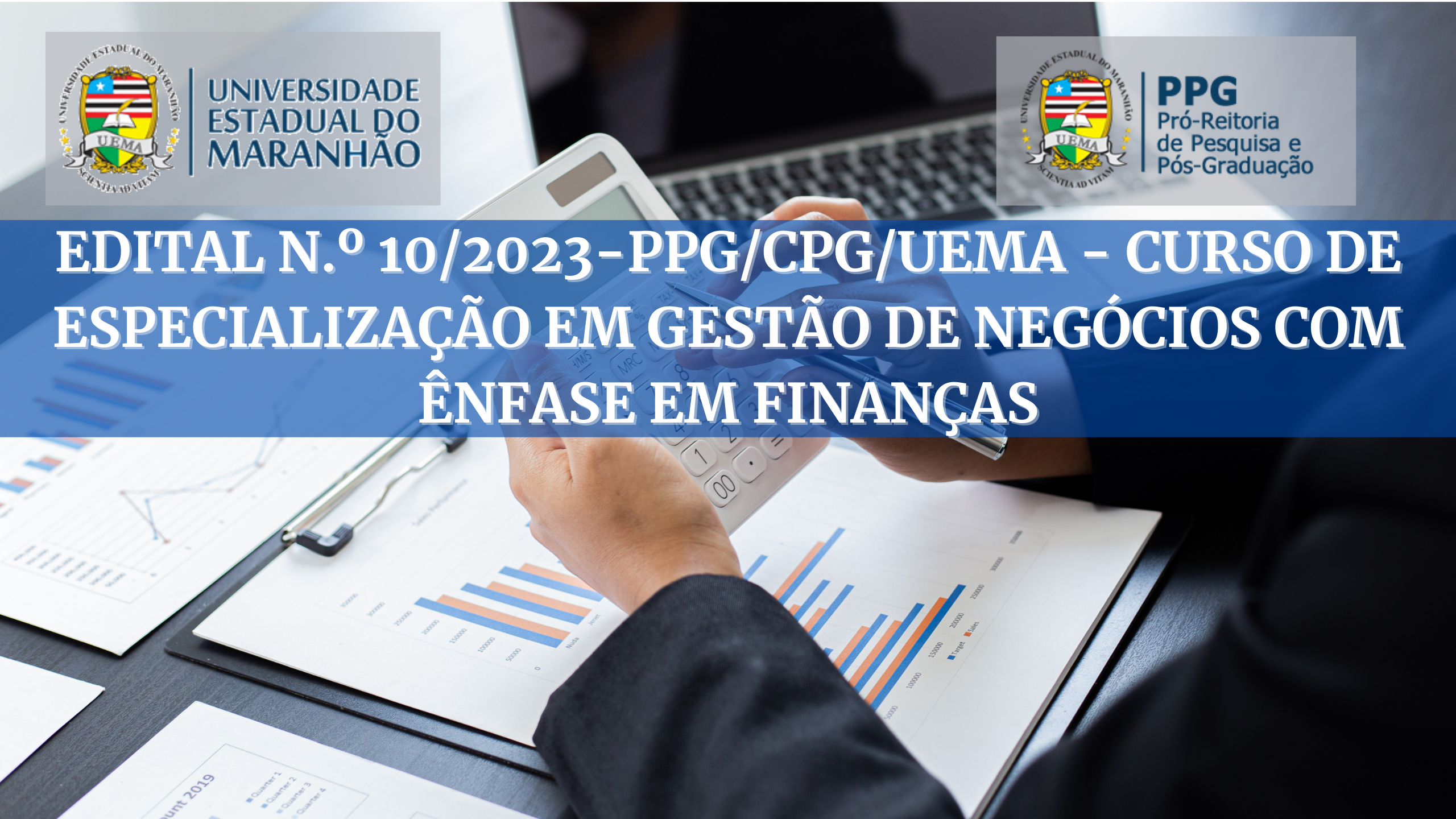 EDITAL N.º 10/2023-PPG/CPG/UEMA – CURSO DE ESPECIALIZAÇÃO EM GESTÃO DE NEGÓCIOS COM ÊNFASE EM FINANÇAS