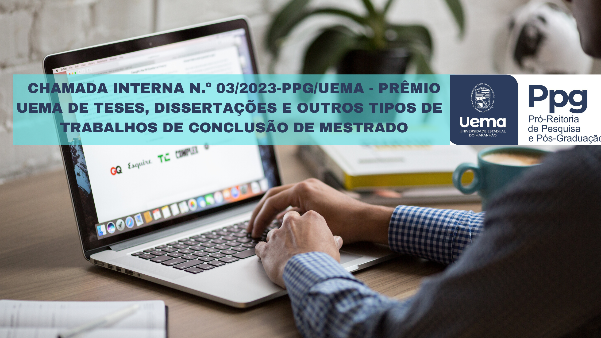 CHAMADA INTERNA N.º 03/2023-PPG/UEMA – PRÊMIO UEMA DE TESES, DISSERTAÇÕES E OUTROS TIPOS DE  TRABALHOS DE CONCLUSÃO DE MESTRADO