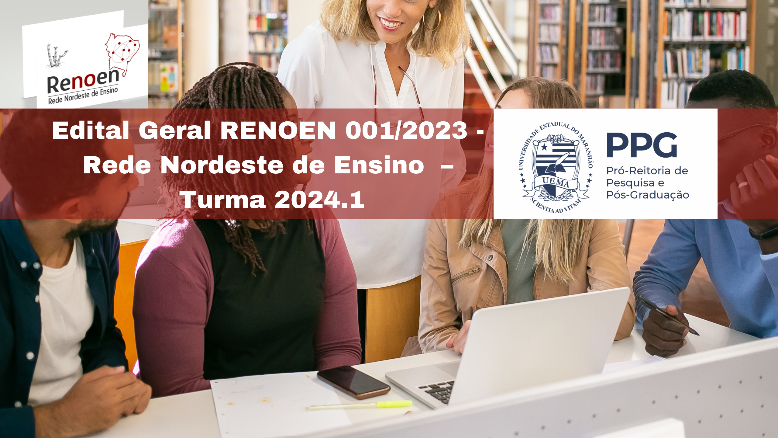 Edital Geral RENOEN 001/2023 – Processo de Seleção ao Curso de Doutorado do Programa de Pós-Graduação em ENSINO da Rede Nordeste de Ensino (RENOEN) – Turma 2024.1