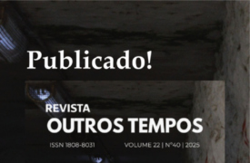 Revista Outros Tempos lança novo número com dossiê especial sobre História Oral
