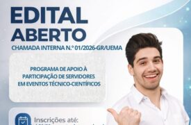 CHAMADA INTERNA N.º 01/2026-GR/UEMA PROGRAMA DE APOIO À PARTICIPAÇÃO DE SERVIDORES EM EVENTOS TÉCNICOCIENTÍFICOS
