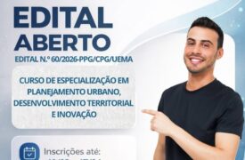 EDITAL N.º 60/2026-PPG/CPG/UEMA CURSO DE ESPECIALIZAÇÃO EM PLANEJAMENTO URBANO, DESENVOLVIMENTO TERRITORIAL E INOVAÇÃO