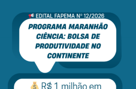 Fapema lança edital com R$ 1 milhão para bolsas de produtividade no interior do Maranhão