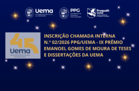 CHAMADA INTERNA  Nº 02/2026 IX PRÊMIO EMANOEL GOMES DE MOURA DE TESES E DISSERTAÇÕES DA UEMA