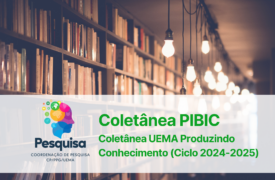 EDITAL N.º 91/2026-PPG/UEMA – Coletânea PIBIC – Seleção de artigos científicos produzidos por bolsistas e voluntários, para publicação na Coletânea “UEMA Produzindo Conhecimento”