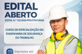 EDITAL N.º 122/2026-PPG/CPG/UEMA CURSO DE ESPECIALIZAÇÃO EM ENGENHARIA DE SEGURANÇA DO TRABALHO